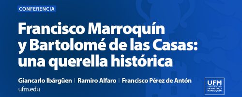 Francisco Marroquín y Bartolomé de las Casas: una querella histórica