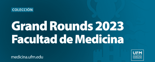 Grand Rounds 2023 | Facultad de Medicina UFM